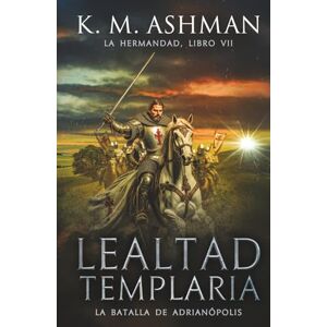 K&M La Hermandad – Libro VII: Lealtad templaria K&M La Hermandad – Libro VII: Lealtad templaria
