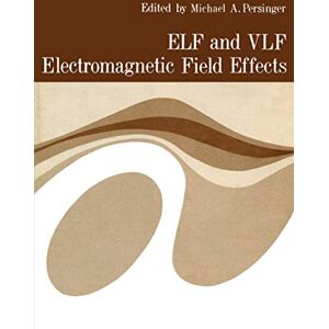Persinger, Michael ELF and VLF Electromagnetic Field Effects Persinger, Michael ELF and VLF Electromagnetic Field Effects