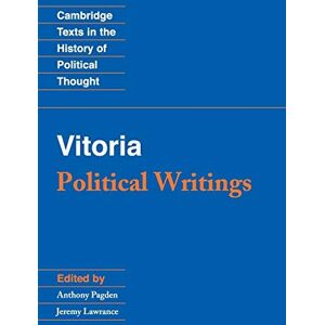 Francisco De Vitoria Vitoria: Political Writings (Cambridge Texts in the History of Political Thought) Francisco De Vitoria Vitoria: Political Writings (Cambridge Texts in the History of Political Thought)