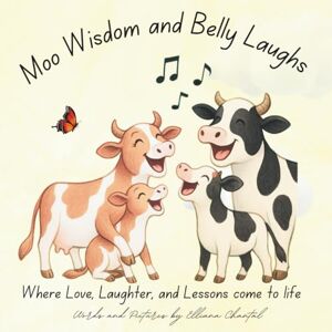 Chantal, Elliana Moo Wisdom and Belly Laughs: Where Love,Laughter, and lessons come to life Chantal, Elliana Moo Wisdom and Belly Laughs: Where Love,Laughter, and lessons come to life