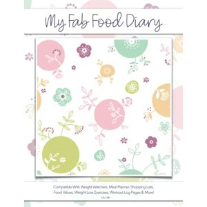 Diary, Fab Food My Fab Food Diary Compatible With Weight Watchers, Meal Planner, Shopping Lists, Food Values, Weight Loss Exercises, Workout Log Pages & More! CC:130 Diary, Fab Food My Fab Food Diary Compatible With Weight Watchers, Meal Planner, Shopping Lists, Food Values, Weight Loss Exercises, Workout Log Pages & More! CC:130