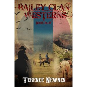 Newnes, Terence Bailey Clan Westerns Books 10-12 Newnes, Terence Bailey Clan Westerns Books 10-12