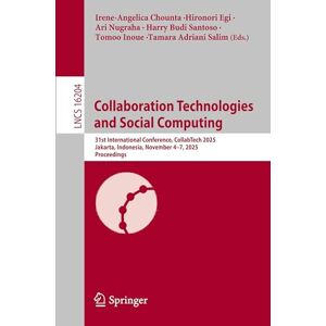 Collaboration Technologies and Social Computing: 31st International Conference, CollabTech 2025, Jakarta, Indonesia, November 4–7, 2025, Proceedings (Lecture Notes in Computer Science, 16204) Collaboration Technologies and Social Computing: 31st International Conference, CollabTech 2025, Jakarta, Indonesia, November 4–7, 2025, Proceedings (Lecture Notes in Computer Science, 16204)