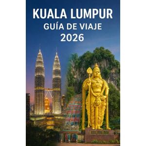 Hicks, Martin Kuala Lumpur Guía de viaje 2026: Tu guía completa para descubrir la vibrante capital de Malasia: atracciones, cultura, gastronomía y consejos de viaje para un viaje inolvidable. Hicks, Martin Kuala Lumpur Guía de viaje 2026: Tu guía completa para descubrir la vibrante capital de Malasia: atracciones, cultura, gastronomía y consejos de viaje para un viaje inolvidable.