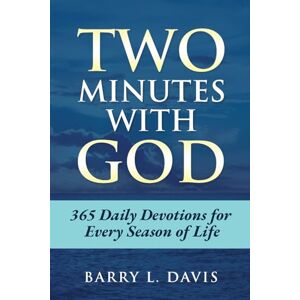 Davis, Barry L Two Minutes with God: 365 Daily Devotions for Every Season of Life Davis, Barry L Two Minutes with God: 365 Daily Devotions for Every Season of Life