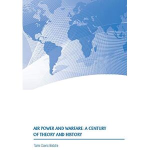 Biddle, Tami Davis Air Power and Warfare: a Century of Theory and History Biddle, Tami Davis Air Power and Warfare: a Century of Theory and History