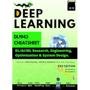 Reed, Calder Deep Learning: DL1943 Cheatsheet: DL/AI/ML Research, Engineering, Optimization & System Design (DL1943 Cheatsheet: Deep Learning / GenAI / LLM Engineer) Reed, Calder Deep Learning: DL1943 Cheatsheet: DL/AI/ML Research, Engineering, Optimization & System Design (DL1943 Cheatsheet: Deep Learning / GenAI / LLM Engineer)