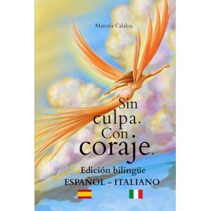 Calabia, Marcela Sin culpa. con coraje. Edición Bilingüe: Español Italiano Calabia, Marcela Sin culpa. con coraje. Edición Bilingüe: Español Italiano