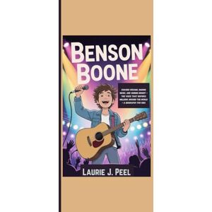 J. Peel, Laurie BENSON BOONE: Chasing Dreams, Making Music, And Shining Bright The Voice That Inspires Millions Around The World A Biography For Kids J. Peel, Laurie BENSON BOONE: Chasing Dreams, Making Music, And Shining Bright The Voice That Inspires Millions Around The World A Biography For Kids