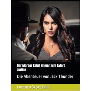 Scott Der Mörder kehrt immer zum Tatort zurück: Die Abenteuer von Jack Thunder Scott Der Mörder kehrt immer zum Tatort zurück: Die Abenteuer von Jack Thunder