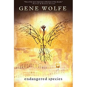 Wolfe, Gene Endangered Species: Short Stories Wolfe, Gene Endangered Species: Short Stories