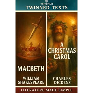 Shakespeare, William Macbeth + A Christmas Carol (Annotated): Dual-Text Study Edition with Scene Recaps, Context Snacks, Quotes, Themes & Critical Analysis Shakespeare, William Macbeth + A Christmas Carol (Annotated): Dual-Text Study Edition with Scene Recaps, Context Snacks, Quotes, Themes & Critical Analysis