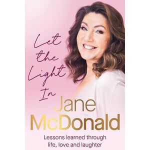 McDonald, Jane Let the Light In: Lessons learned through life, love and laughter McDonald, Jane Let the Light In: Lessons learned through life, love and laughter