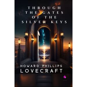 Philips Through the Gates of the Silver Key Philips Through the Gates of the Silver Key