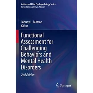 Functional Assessment for Challenging Behaviors and Mental Health Disorders (Autism and Child Psychopathology Series) Functional Assessment for Challenging Behaviors and Mental Health Disorders (Autism and Child Psychopathology Series)