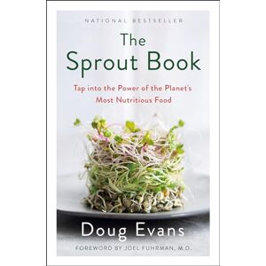 Evans, Doug Sprout Book: Tap Into the Power of the Planet's Most Nutritious Food Evans, Doug Sprout Book: Tap Into the Power of the Planet's Most Nutritious Food
