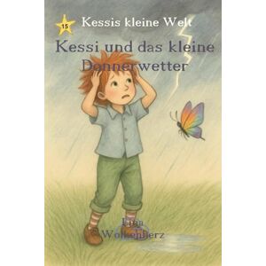 Wolkenherz, Lina Kessi und das kleine Donnerwetter: Ein liebevolles Kinderbuch über Mut, Gefühle und Gewitter – mit Kessi, Lumi und einem kleinen Abenteuer im Sommerregen (Kessis kleine Welt) Wolkenherz, Lina Kessi und das kleine Donnerwetter: Ein liebevolles Kinderbuch über Mut, Gefühle und Gewitter – mit Kessi, Lumi und einem kleinen Abenteuer im Sommerregen (Kessis kleine Welt)