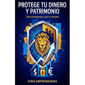 Emprendedora, Furia Protege tu Dinero y Patrimonio: Tipos de empresas y cual te conviene Emprendedora, Furia Protege tu Dinero y Patrimonio: Tipos de empresas y cual te conviene