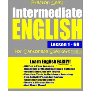 Preston Lee's Intermediate English Lesson 1 60 For Cantonese Speakers (Preston Lee's English For Cantonese Speakers) Preston Lee's Intermediate English Lesson 1 60 For Cantonese Speakers (Preston Lee's English For Cantonese Speakers)
