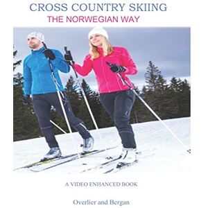 Overlier, Hanne Cross Country Skiing -- The Norwegian Way: Second Edition--Video Enhanced--Black and White Edition Overlier, Hanne Cross Country Skiing -- The Norwegian Way: Second Edition--Video Enhanced--Black and White Edition