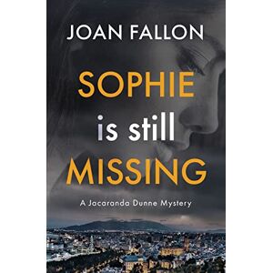 Fallon, Joan Sophie is Still Missing: A Jacaranda Dunne Mystery Book 1 (The Jacaranda Dunne Mysteries) Fallon, Joan Sophie is Still Missing: A Jacaranda Dunne Mystery Book 1 (The Jacaranda Dunne Mysteries)
