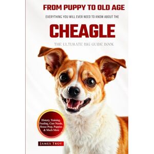Troy, James The Ultimate Cheagle Big Guide: Everything You Will Ever Need To Know About The Cheagle Book Troy, James The Ultimate Cheagle Big Guide: Everything You Will Ever Need To Know About The Cheagle Book