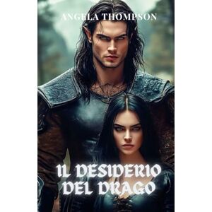 Thompson, Angela Il Desiderio del Drago: Un'Amore Proibito Tra il Potente Demi-Dio Drago e la Principessa dell'Inferno, con Segreti che Potrebbero Distruggere Entrambi i Regni (Il Cuore del Drago) Thompson, Angela Il Desiderio del Drago: Un'Amore Proibito Tra il Potente Demi-Dio Drago e la Principessa dell'Inferno, con Segreti che Potrebbero Distruggere Entrambi i Regni (Il Cuore del Drago)