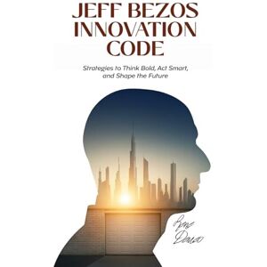 Demeo, Rene JEFF BEZOS INNOVATION CODE: Strategies to Think Bold, Act Smart, and Shape the Future Demeo, Rene JEFF BEZOS INNOVATION CODE: Strategies to Think Bold, Act Smart, and Shape the Future