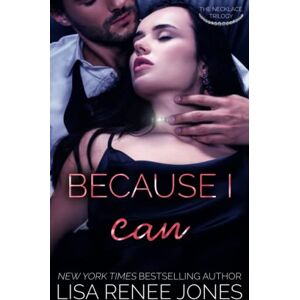 Jones, Lisa Renee Because I Can (Necklace Trilogy) Jones, Lisa Renee Because I Can (Necklace Trilogy)