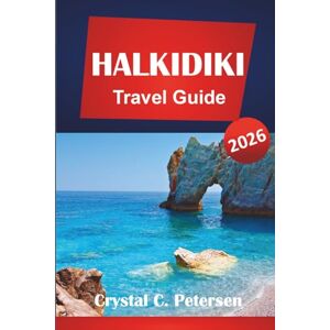Petersen, Crystal C. HALKIDIKI TRAVEL GUIDE 2026: Top Destinations, Beaches, Local Food, History, Hidden Gems, & Practical Tips for Travelers in Northern Greece. Petersen, Crystal C. HALKIDIKI TRAVEL GUIDE 2026: Top Destinations, Beaches, Local Food, History, Hidden Gems, & Practical Tips for Travelers in Northern Greece.