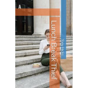 Hicks, Tony Lunch Break Thief Hicks, Tony Lunch Break Thief