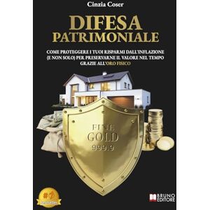 Coser, Cinzia Difesa Patrimoniale: Come Proteggere I Tuoi Risparmi Dall'Inflazione (E Non Solo) Per Preservarne Il Valore Nel Tempo Grazie All'Oro Fisico Coser, Cinzia Difesa Patrimoniale: Come Proteggere I Tuoi Risparmi Dall'Inflazione (E Non Solo) Per Preservarne Il Valore Nel Tempo Grazie All'Oro Fisico
