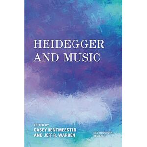 Rowman & Littlefield Publishers Heidegger and Music (New Heidegger Research) Rowman & Littlefield Publishers Heidegger and Music (New Heidegger Research)