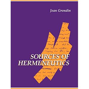 Grondin, Jean Sources of Hermeneutics (SUNY Series in Contemporary Continental Philosophy) Grondin, Jean Sources of Hermeneutics (SUNY Series in Contemporary Continental Philosophy)
