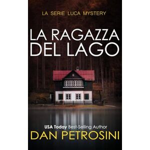 Petrosini, Dan La Ragazza Del Lago: Un Luca Mistero (La Serie Luca Mystery) Petrosini, Dan La Ragazza Del Lago: Un Luca Mistero (La Serie Luca Mystery)