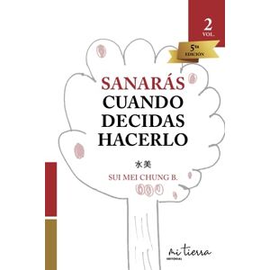 Chung B., Sui Mei Sanarás Cuando Decidas Hacerlo (Trilogía de Autoayuda y Crecimiento Personal de la Nueva Era) Chung B., Sui Mei Sanarás Cuando Decidas Hacerlo (Trilogía de Autoayuda y Crecimiento Personal de la Nueva Era)