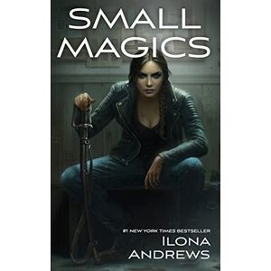 Andrews, Ilona Small Magics (Kate Daniels) Andrews, Ilona Small Magics (Kate Daniels)