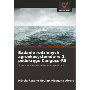 Goulart Mesquita Alvaro, Márcia Rosane Badanie rodzinnych agroekosystemów w 2. podokręgu Canguçu-RS: Systemowe wskaźniki zrównoważonego rozwoju: Systemowe wska¿niki zrównowa¿onego rozwoju Goulart Mesquita Alvaro, Márcia Rosane Badanie rodzinnych agroekosystemów w 2. podokręgu Canguçu-RS: Systemowe wskaźniki zrównoważonego rozwoju: Systemowe wska¿niki zrównowa¿onego rozwoju