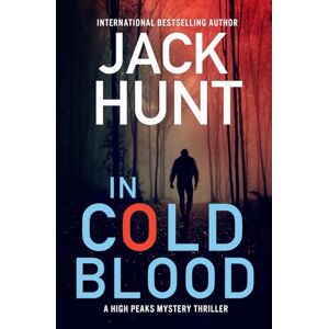 Hunt, Jack In Cold Blood (High Peaks Murder, Mystery and Crime Thrillers) Hunt, Jack In Cold Blood (High Peaks Murder, Mystery and Crime Thrillers)