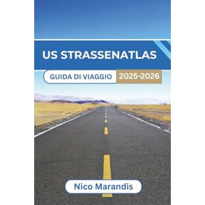 Marandis, Nico US STRASSENATLAS REISEFÜHRER 2025-2026: Erleben Sie die vielfältigen Landschaften und lokalen Aromen, während Sie eine komfortable Reise durch das Land genießen Marandis, Nico US STRASSENATLAS REISEFÜHRER 2025-2026: Erleben Sie die vielfältigen Landschaften und lokalen Aromen, während Sie eine komfortable Reise durch das Land genießen