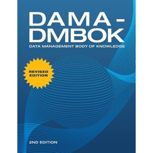 International, DAMA DAMA-DMBOK: Data Management Body of Knowledge: 2nd Edition International, DAMA DAMA-DMBOK: Data Management Body of Knowledge: 2nd Edition