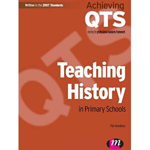 Hoodless, Pat Teaching History in Primary Schools: 1557 (Achieving QTS Series) Hoodless, Pat Teaching History in Primary Schools: 1557 (Achieving QTS Series)