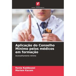 KADDOUSSI, Rania Aplicação do Conselho Mínimo pelos médicos em formação: Aconselhamento mínimo KADDOUSSI, Rania Aplicação do Conselho Mínimo pelos médicos em formação: Aconselhamento mínimo