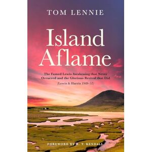 Tom Lennie Island Aflame: The Famed Lewis Awakening that Never Occured and the Glorious Revival that Did (Lewis & Harris 1949–52): The Famed Lewis Awakening that ... Revival that Did (Lewis & Harris 1949-52) Tom Lennie Island Aflame: The Famed Lewis Awakening that Never Occured and the Glorious Revival that Did (Lewis & Harris 1949–52): The Famed Lewis Awakening that ... Revival that Did (Lewis & Harris 1949-52)