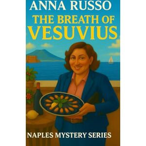 Russo, Anna A Breath of Vesuvius Giallo a Napoli: A new great case of Inspector Franca Ferri (Giallo Napoli) Russo, Anna A Breath of Vesuvius Giallo a Napoli: A new great case of Inspector Franca Ferri (Giallo Napoli)