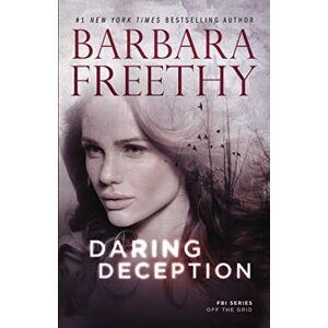 Freethy, Barbara Daring Deception (Off the Grid: FBI Series) Freethy, Barbara Daring Deception (Off the Grid: FBI Series)