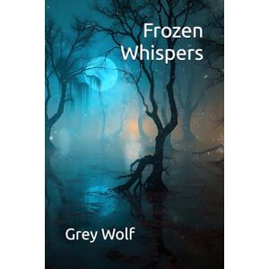 Wolf, Grey Frozen Whispers (Unfinished Tales) Wolf, Grey Frozen Whispers (Unfinished Tales)