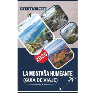 DENNI, MONICA V. Guía de viajes de las Montañas Humeantes 2025: Explora Cades Cove, Clingmans Dome y senderos panorámicos con consejos de expertos DENNI, MONICA V. Guía de viajes de las Montañas Humeantes 2025: Explora Cades Cove, Clingmans Dome y senderos panorámicos con consejos de expertos