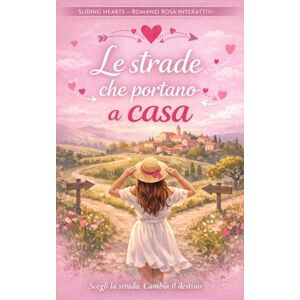 ✿, LaRoss Le Strade Che Portano A Casa: Romanzo rosa contemporaneo con finali multipli, un amore da scegliere e seconde possibilità (Sliding Hearts – Romanzi Rosa Interattivi) ✿, LaRoss Le Strade Che Portano A Casa: Romanzo rosa contemporaneo con finali multipli, un amore da scegliere e seconde possibilità (Sliding Hearts – Romanzi Rosa Interattivi)