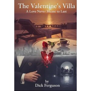 Ferguson, Dick The Valentine's Villa: A Love Never Meant to Last Ferguson, Dick The Valentine's Villa: A Love Never Meant to Last